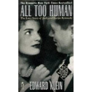 All Too Human The Love Story of Jack and Jackie Kennedy Edward Klein